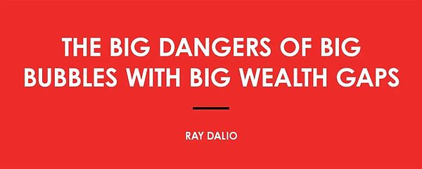 Ray Dalio: The Enormous Bubble and Wealth Gap Bringing Great Danger
